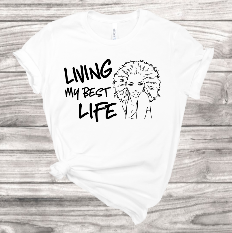 Living My Best Life T-Shirt | Mema's Custom Studio - Mema's Custom Studio
