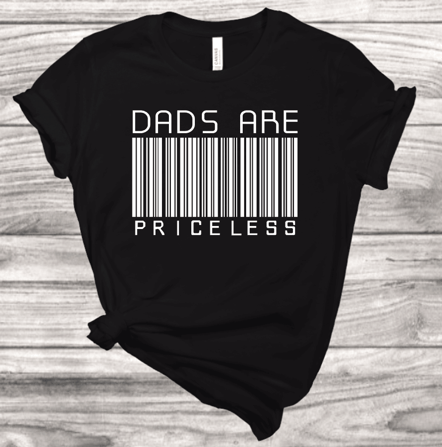 Dads are Priceless T-Shirt | Mema's Custom Studio - Mema's Custom Studio