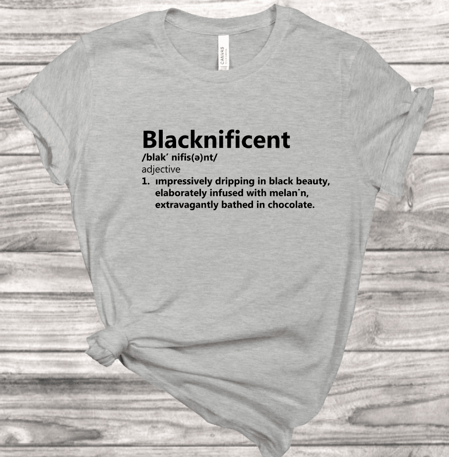 Blacknificent Definition T-Shirt | Mema's Custom Studio - Mema's Custom Studio