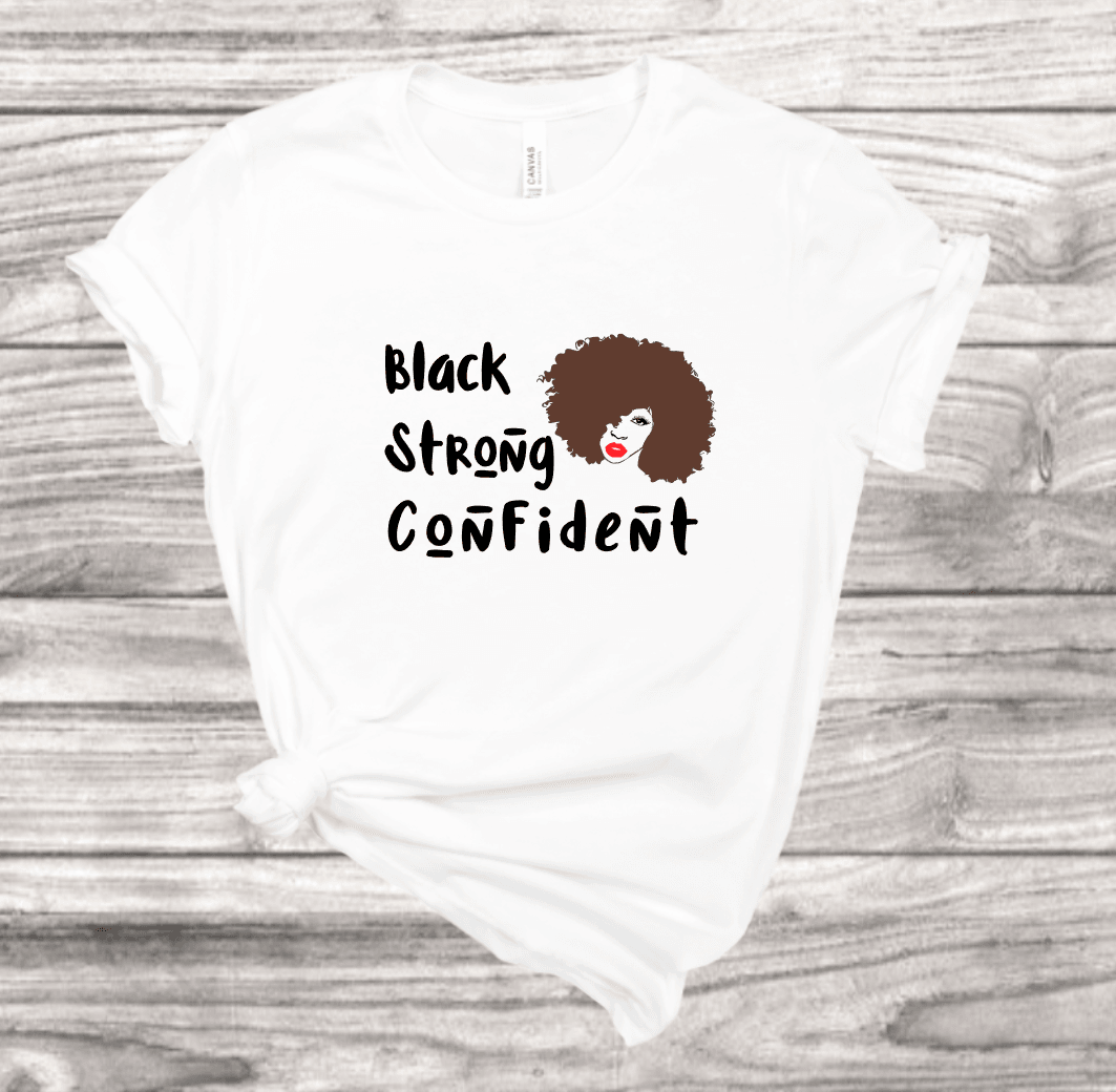Black Strong Confident T-Shirt | Mema's Custom Studio - Mema's Custom Studio