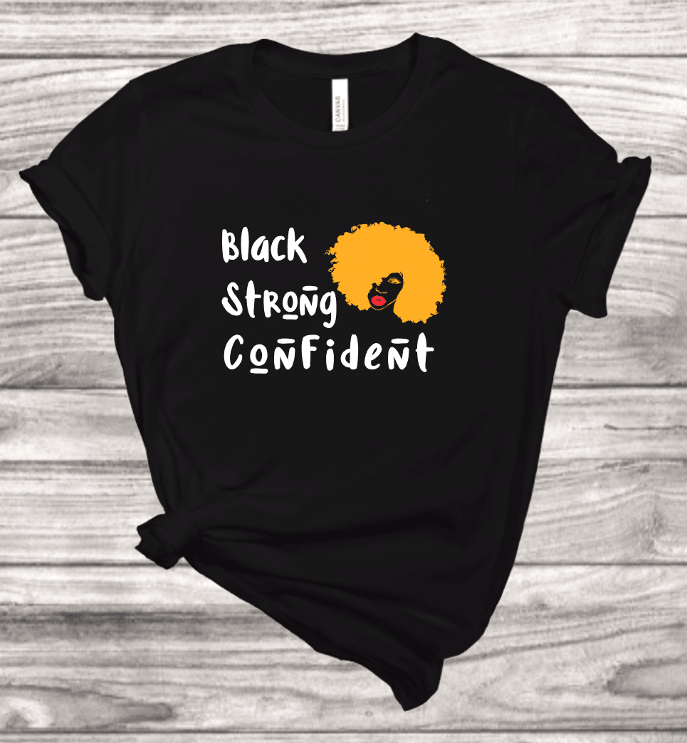 Black Strong Confident T-Shirt | Mema's Custom Studio - Mema's Custom Studio