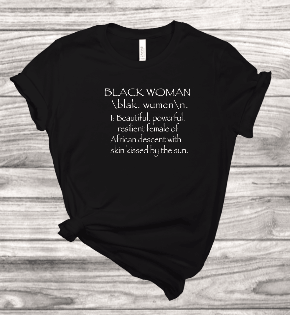 Black Women Definition T-Shirt | Mema's Custom Studio - Mema's Custom Studio