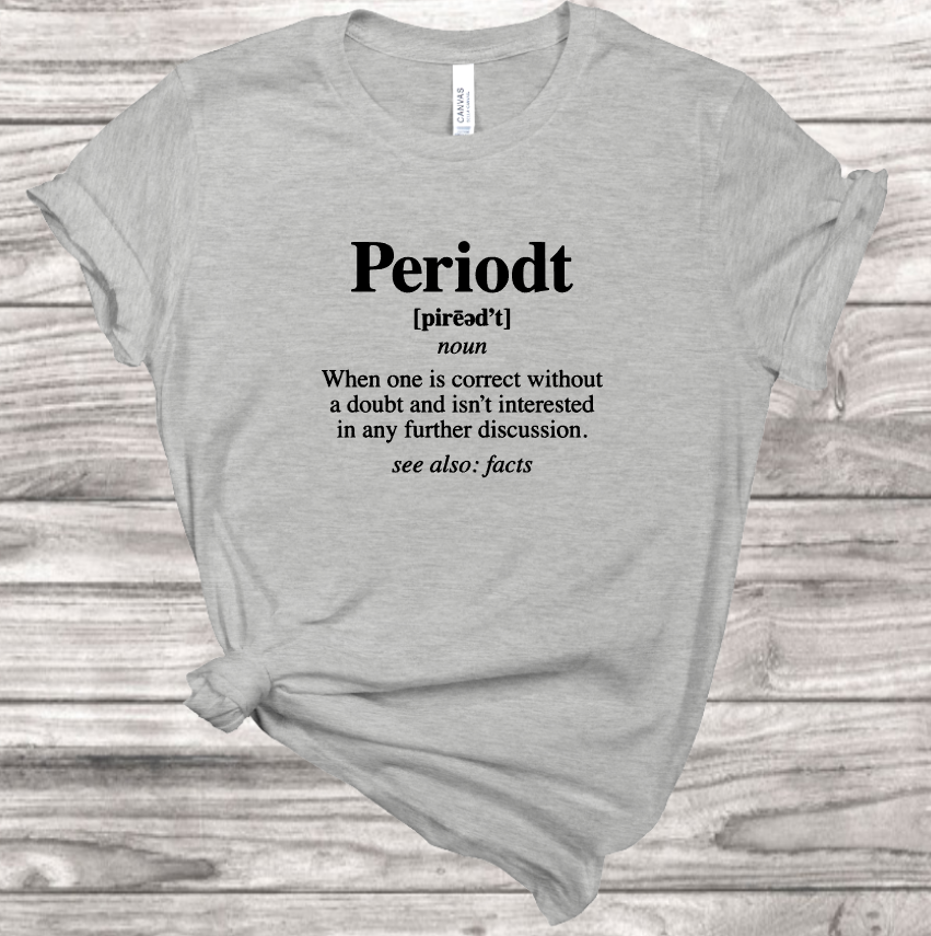 Periodt T-Shirt | Mema's Custom Studio - Mema's Custom Studio