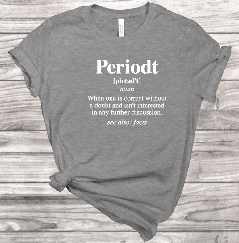 Periodt T-Shirt | Mema's Custom Studio - Mema's Custom Studio