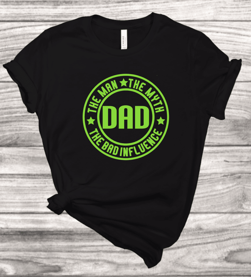 Dad-Man, Myth, Bad Influence T-Shirt | Mema's Custom Studio - Mema's Custom Studio