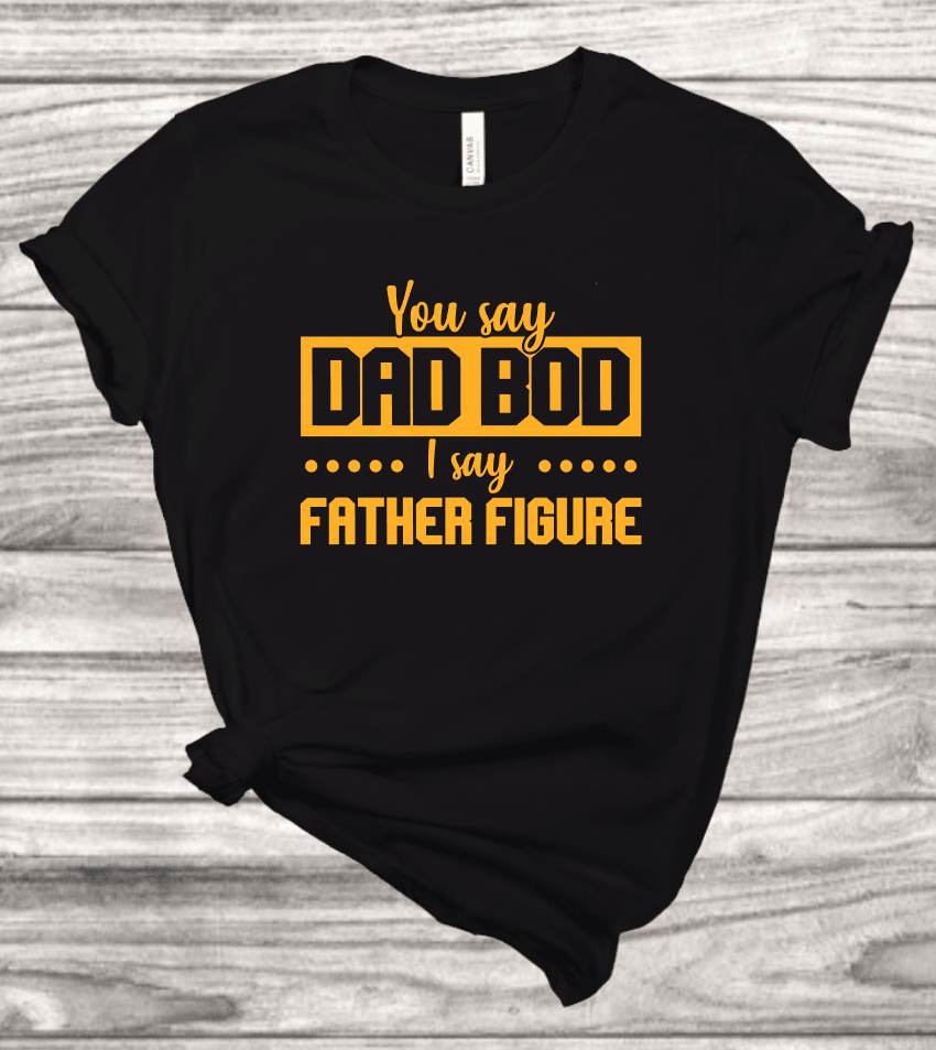 Dad Bod, Father Figure T-Shirt | Mema's Custom Studio - Mema's Custom Studio