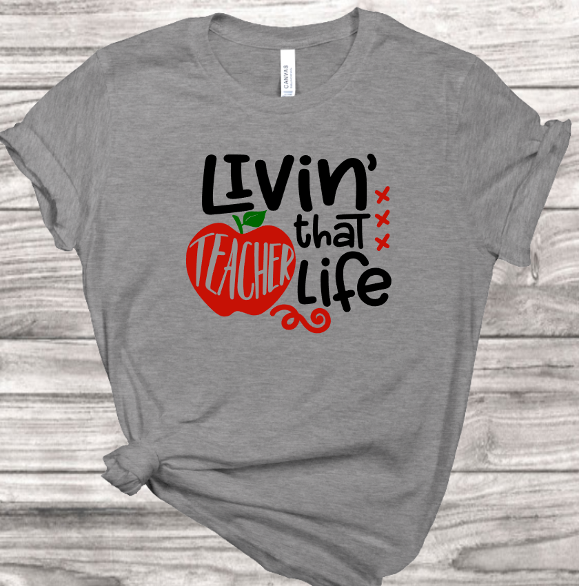 Livin' that Teacher Life T-Shirt | Mema's Custom Studio - Mema's Custom Studio