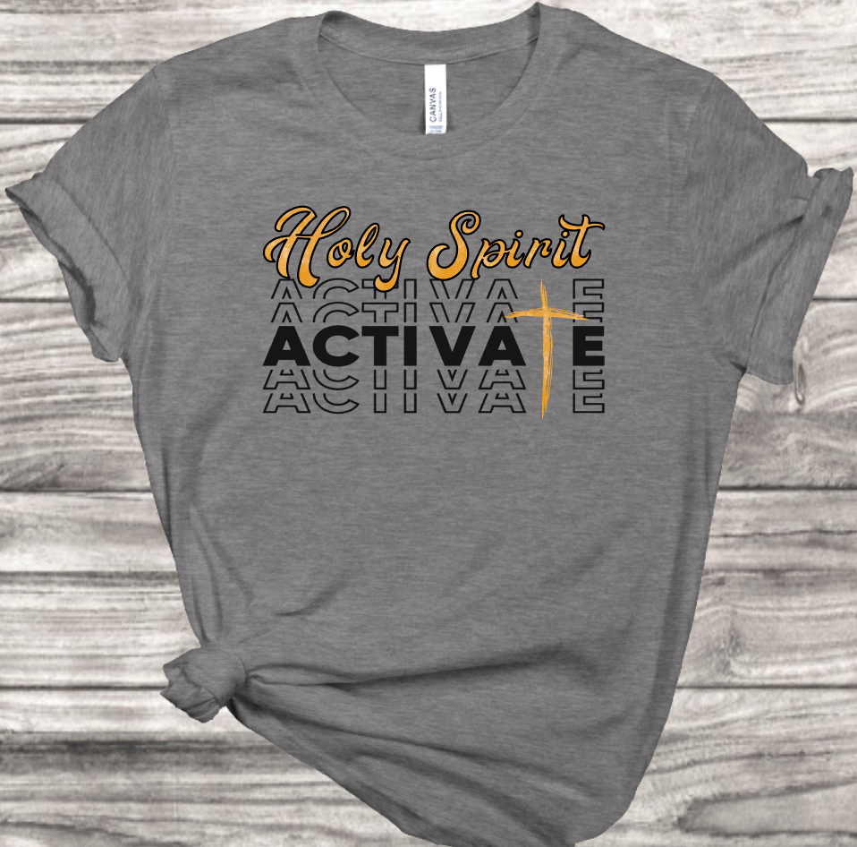 Holy Spirit Activate T-Shirt | Mema's Custom Studio