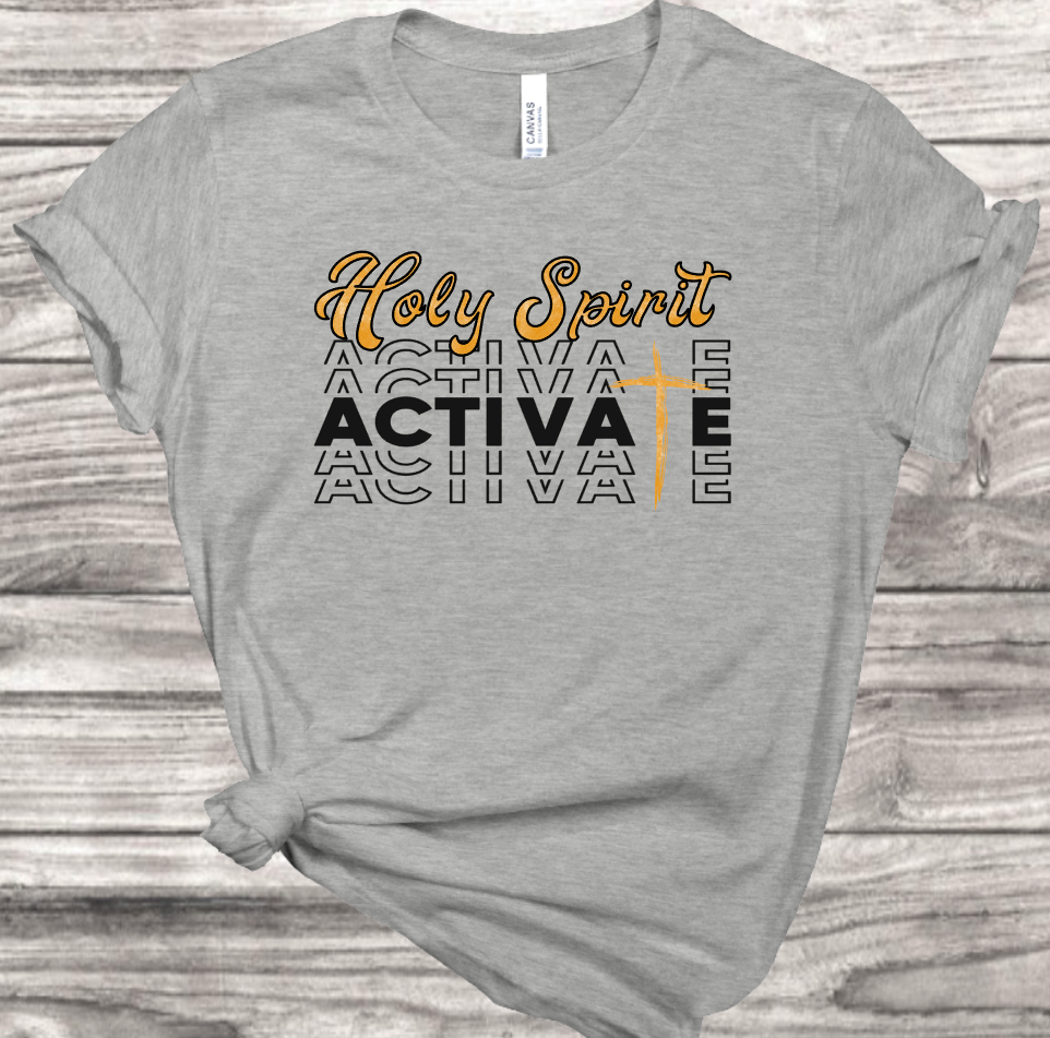 Holy Spirit Activate T-Shirt | Mema's Custom Studio