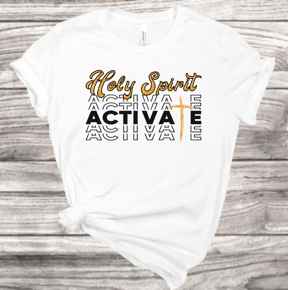 Holy Spirit Activate T-Shirt | Mema's Custom Studio