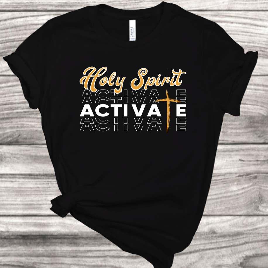 Holy Spirit Activate T-Shirt | Mema's Custom Studio